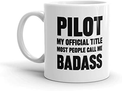 11 oz Pilot My Official Title Badass Funny Pilot Pride Gag Gift Coffee Mug Tea Cup Gift