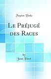  Le Préjugé des Races (Classic Reprint)