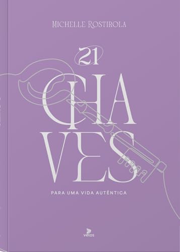 21 chaves para uma vida autêntica:
