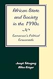  African State And Society In The 1990s: Cameroon\'s Political Crossroads