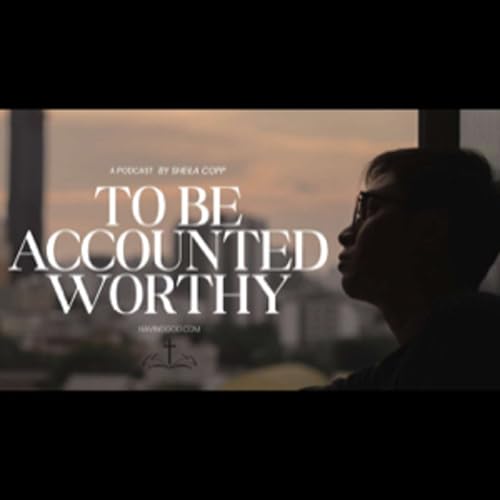 To Be Accounted Worthy