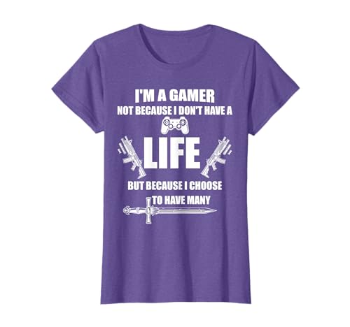 I'm A Gamer Not Because I Don't Have A Life Gamer Gift T-Shirt