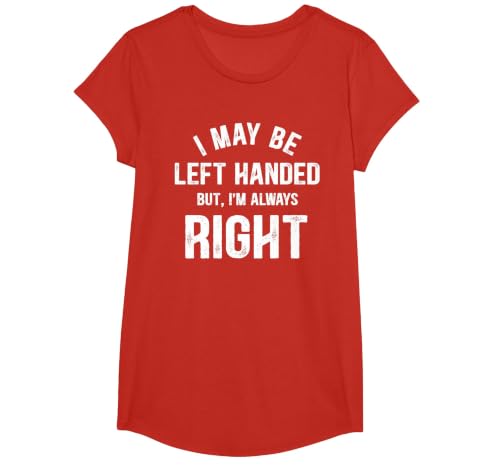 I May Be Left Handed But I'm Always Right Left Handed T-Shirt, Girls, Red, Large