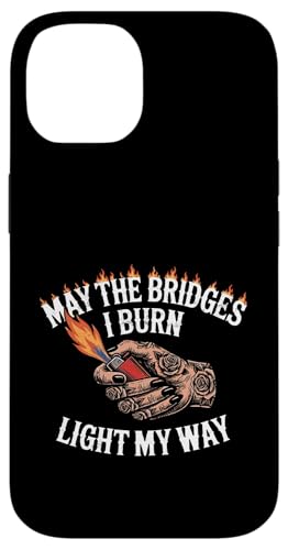 May The Bridges I Burn Light My Way Funny Goth Gothic Games �X�}�z�P�[�X iPhone 14 �p