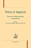  PRÉCIS ET IMPRÉCIS. Études sur l\'approximation et la précision.