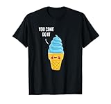 Funny Ice Cream Summer Ice Cream Cone You Cone Do It T-Shirt