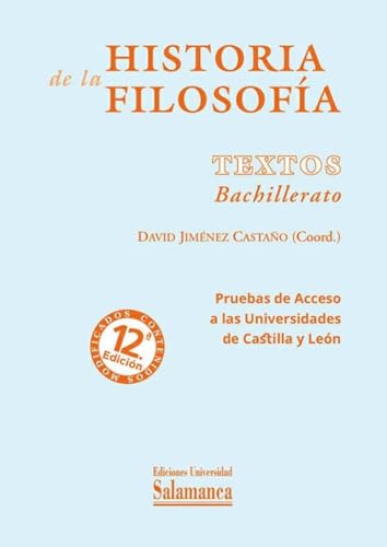 Historia de la Filosofía. Textos Bachillerato (12ª ed. ampliada): Pruebas de Acceso a las Universidades de Castilla y León. 12.ª edición (Documentos Didácticos, 23)