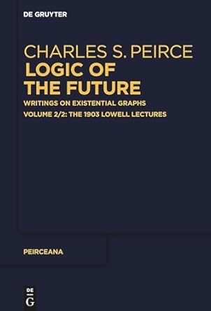 The 1903 Lowell Lectures (Peirceana, 2/2)-Wow! eBook