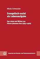 Evangelisch-Sozial ALS Lebensaufgabe: Das Leben Und Wirken Von Pfarrer Johannes Herz (1877-1960) 3374030718 Book Cover