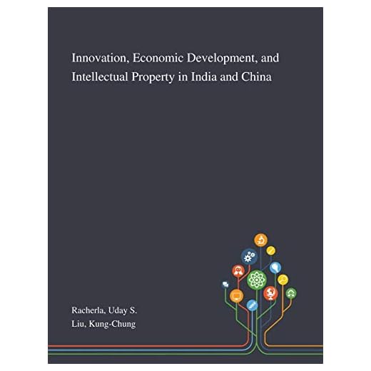 Innovation, Economic Development, and Intellectual Property in India and China