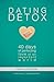 Dating Detox: 40 Days of Perfecting Love in an Imperfect World