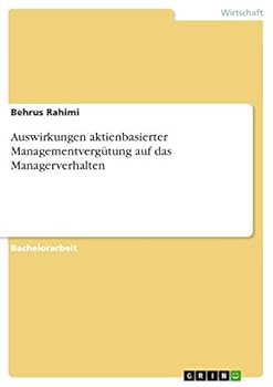 Auswirkungen aktienbasierter Managementverg�tung auf das Managerverhalten