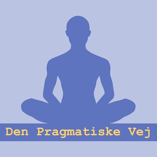 Den Pragmatiske Vej Podcast Por Niels Lyngs&oslash; arte de portada