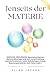 Produktbild Jenseits der Materie: EINFACHE ERKLÄRUNG: Quantencomputer, Quantenüberlagerung und -verschränkung, Unschärferelation, Laser, Schrödingers Katze, ... mehr... (Quantenphysik für Geeks, Band 1)