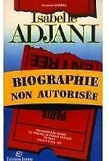 Isabelle Adjani - Biographie Non Autorisée