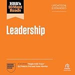 Cover of HBR's 10 Must Reads on Leadership, Updated and Expanded (Featuring "Begin with Trust" by Frances X. Frei and Anne Morriss)