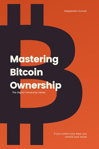 Mastering Bitcoin Ownership: How to Create, Protect, and Control Your Own Bitcoin Wallet Safely and Smartly. (The Digital Ownership Series Book 1) (English Edition)