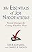 The Essentials of Job Negotiations: Proven Strategies for Getting What You Want