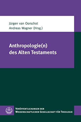 Anthropologie(n) des Alten Testaments (Veröffentlichungen der Wissenschaftlichen Gesellschaft für Theologie (VWGTh) 42) (German Edition)