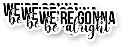 We're Gonna Be Alright Vinyl Stickers 3 Pack 3 Inch image 5