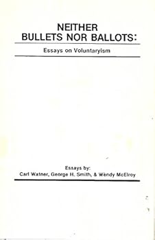 Paperback Neither Bullets Nor Ballots: Essays on Voluntaryism [Unknown] Book