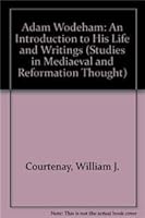 Adam Wodeham: An Introduction to His Life and Writings (Studies in Medieval and Reformation Thought , No 21) 9004052674 Book Cover