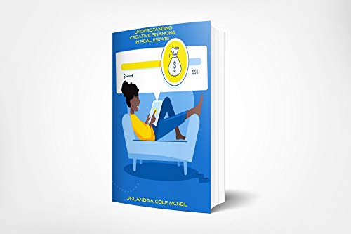 Understanding Creative Financing in Real Estate by [Jolandra Cole McNeil]