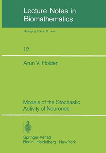 Models of the Stochastic Activity of Neurones (Lecture Notes in Biomathematics, 12)