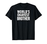 Photo Gallery funny family brother gifts lover world s okayest brother maglietta Photo Gallery funny family brother gifts lover world s okayest brother maglietta