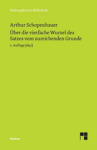 Über die vierfache Wurzel des Satzes vom zureichenden Grunde: 2. Auflage (1847) (German Edition)