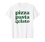 PIZZA PASTA GELATO. Pizza Nudeln Eis Dolce Bella Vita Italia T-Shirt