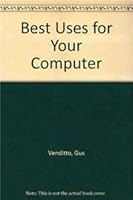 Best Uses for Your Computer 1562762613 Book Cover