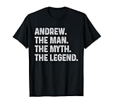 Andrew The Man The Myth The Legend - Funny Gift for Andrew T-Shirt