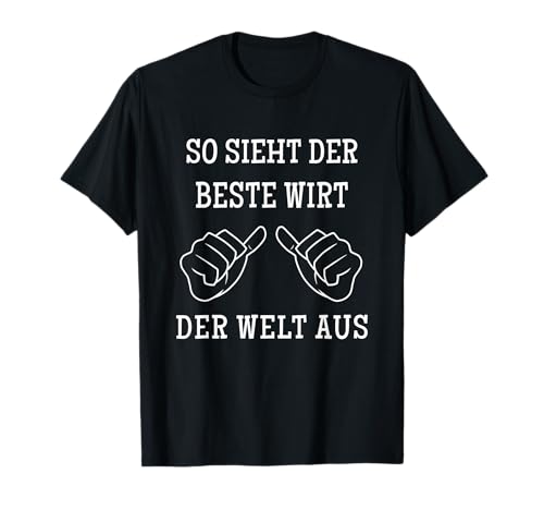 So sieht der beste Wirt der Welt aus! Gastwirt T-Shirt