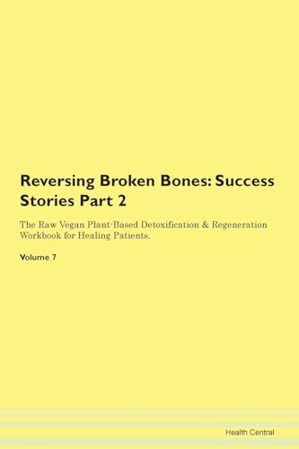 Reversing Broken Bones: Testimonials for Hope. From Patients with Different Diseases Part 2 The Raw...