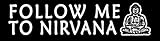 Follow Me to Nirvana - 2 Mini Stickers/Decals (3' X .75')