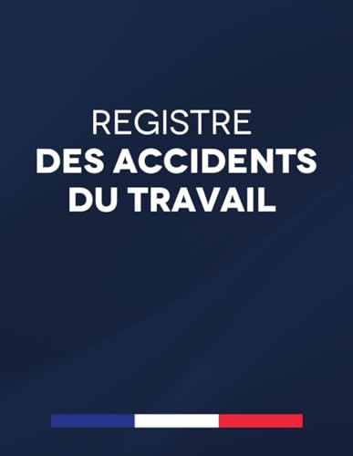 Registre des Accidents du Travail: En Conformité avec les Articles du Code de la Sécurité Sociale, Grand Format A4