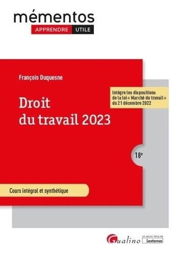 Droit du travail 2023: Intègre les dispositions de la loi « Marché du travail » du 21 décembre 2022