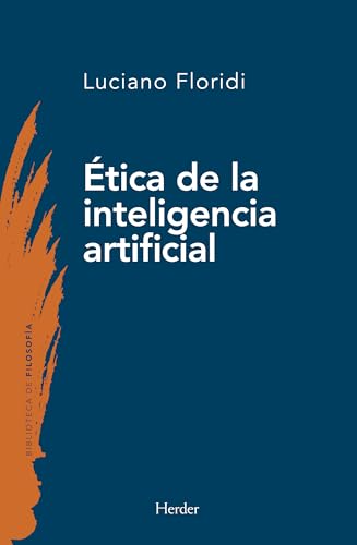 Ética de la inteligencia artificial (Biblioteca de Filosofía): Principios, Retos Y Oportunidades