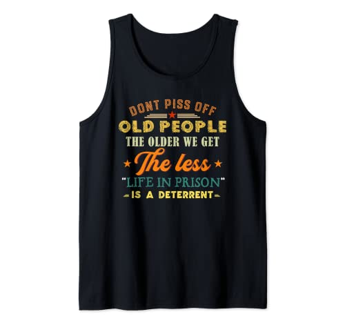 Don't Piss Off Old People - Regalo divertido para hombres y mujeres Camiseta sin Mangas