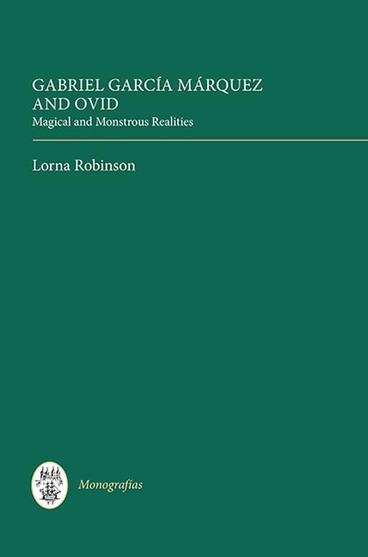 Gabriel García Márquez and Ovid: Magical and Monstrous Realities (Monografías A, 314) (Volume 314)      Hardcover – January 17, 2013