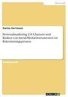 Personalmarketing 2.0. Chancen und Risiken von Social-Media-Instrumenten im Rekrutierungsprozess 3668438072 Book Cover