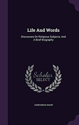 Life and Words: Discourses on Religious Subject... 1343117275 Book Cover