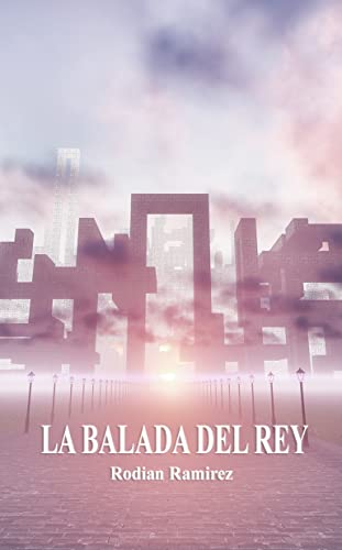 La balada del rey (Spanish Edition) - Ramirez Abella, Rodian 