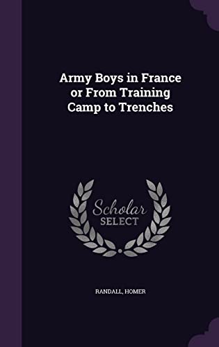 Army Boys in France or From Training Camp to Trenches