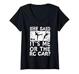 She Said It's Me Or The RC Car Apparel