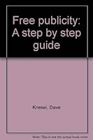 Free Publicity: A Step By Step Guide 0806975881 Book Cover