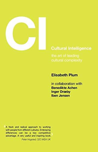 Cultural Intelligence: The Art of Leading Cultural Complexity (Management, Policy + Education)