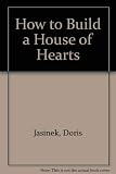 How to Build a House of Hearts