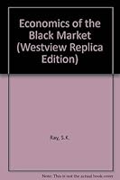 The Economics of the Black Market (Westview Replica Edition) 0865311498 Book Cover